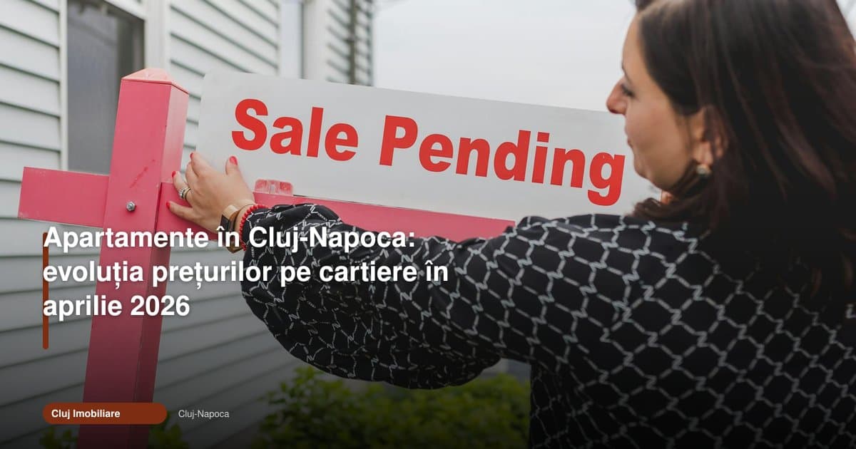 Apartamente Cluj-Napoca: prețurile pe cartiere în aprilie 2026