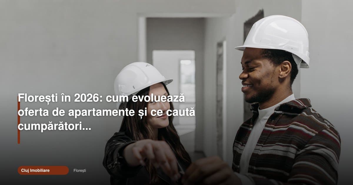 Apartamentele din Florești în 2026 se vând mai atent ca oricând